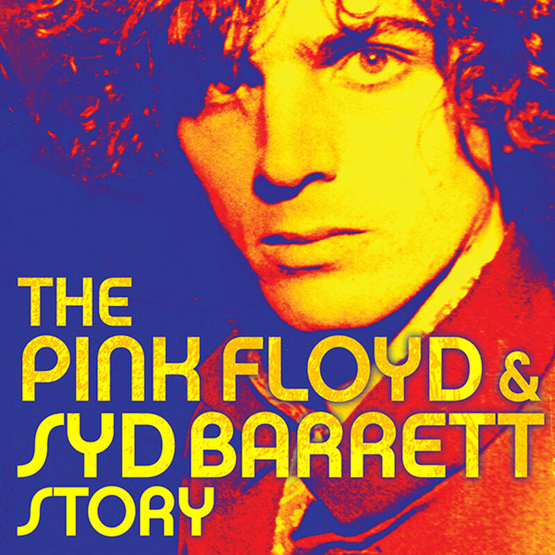 The Pink Floyd and Syd Barrett Story