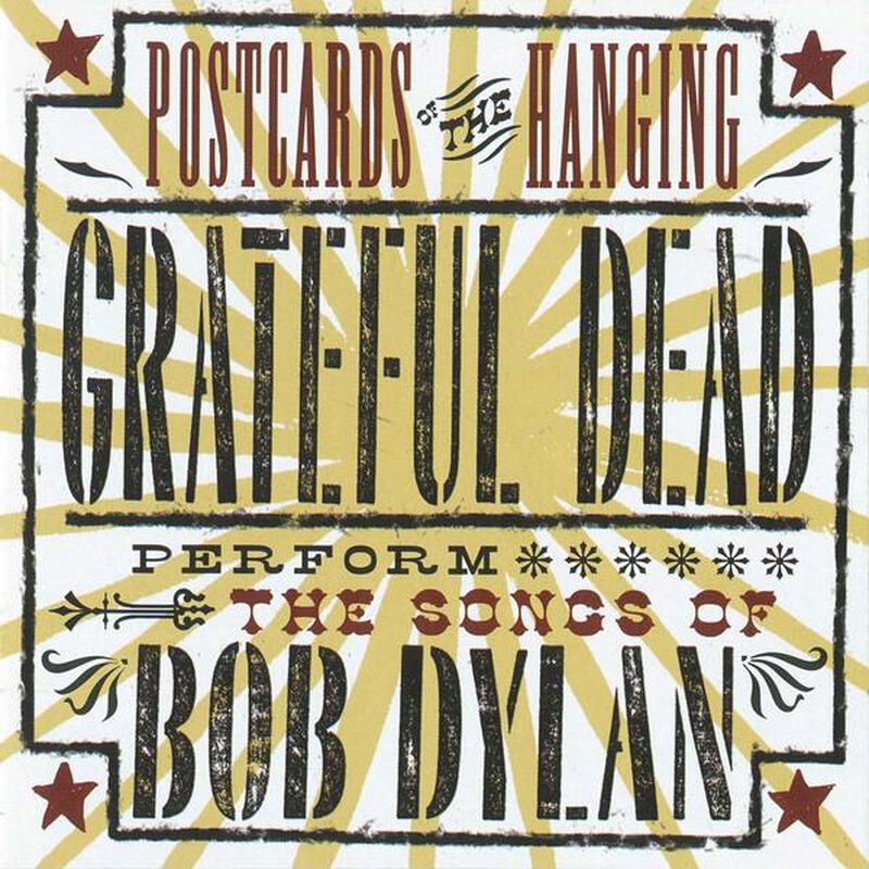 Postcards Of The Hanging: Grateful Dead Perform The Songs Of Bob Dylan