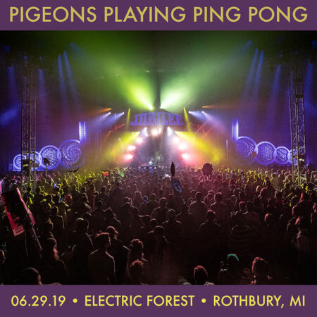 Pigeons Playing Ping Pong Setlist at Electric Forest Music Festival,  Rothbury, MI on 06-29-2019