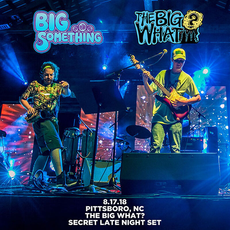 08/17/18 The Big What?, Late - Pittsboro, NC 