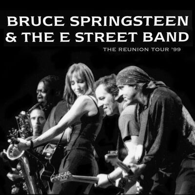 Bruce Springsteen & The E Street Band - The Reunion Tour '99