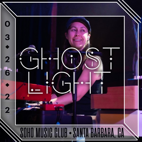 Ghost Light Setlist at Soho Music Club, Santa Barbara, CA on 03-26-2022