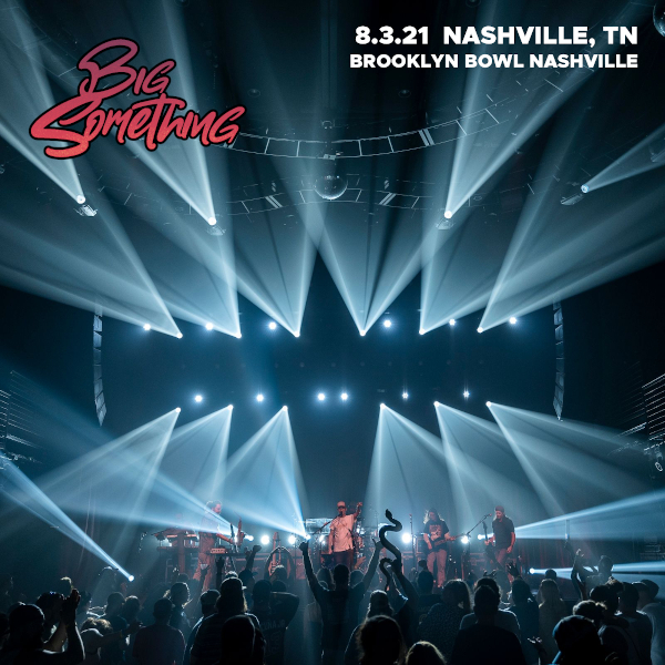 BIG Something Setlist at Brooklyn Bowl, Nashville, TN on 08032021