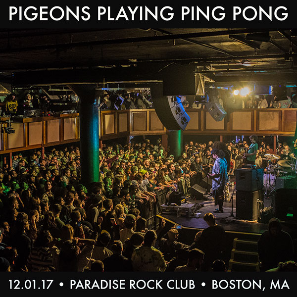 Pigeons Playing Ping Pong Setlist at Paradise Rock Club, Boston, MA on  12-01-2017