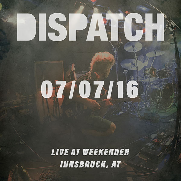 Dispatch Live Concert Setlist at Weekender, Innsbruck, AT on 07072016